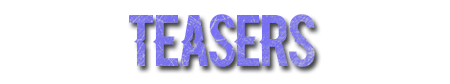 Teasers